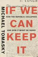  If We Can Keep It: How the Republic Collapsed and How It Might Be Saved