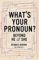 What's Your Pronoun? Beyond He and She