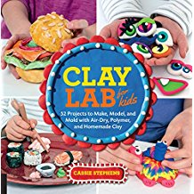 Clay Lab for Kids: 52 Projects To Make, Model, and Mold with Air-Dry, Polymer, and Homemade Clay