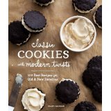 Classic Cookies with Modern Twists: 100 Best Recipes for Old & New Favorites