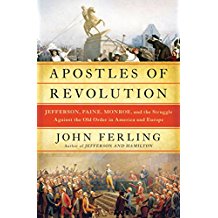 Apostles of Revolution: Jefferson, Paine, Monroe, and the Struggle Against the Old Order in America and Europe
