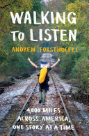 Walking To Listen: 4,000 Miles Across America, One Story at a Time