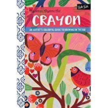 Anytime, Anywhere Art: Crayon; An Artist's Colorful Guide to Drawing on the Go!