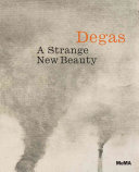 Degas: A Strange New Beauty