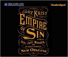Empire of Sin: A Story of Sex, Jazz, Murder, and the Battle for New Orleans