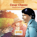 Cesar Chavez, Friend to Farm Workers