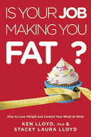 Is Your Job Making You Fat? How To Lose the Office 15…and More!