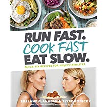 Run Fast. Cook Fast. Eat Slow: Quick-Fix Recipes for Hangry Athletes