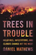 Trees in Trouble: Wildfires, Infestations, and Climate Change Hit the West