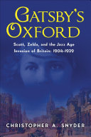 Gatsby's Oxford: Scott, Zelda, and the Jazz Age Invasion of Britain: 1904–1929