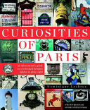 Curiosities of Paris: An idiosyncratic guide to overlooked delights… hidden in plain sight