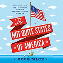 The Not-Quite States of America: Dispatches from the Territories and Other Far-Flung Outposts of the USA