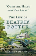 'Over the Hills and Far Away': The Life of Beatrix Potter
