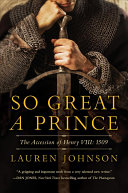 So Great a Prince: An Accession of Henry VIII: 1509
