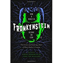 Frankenstein: How a Monster Became an Icon; The Science and Enduring Allure of Mary Shelley's Creation