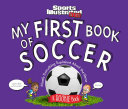 My First Book of Soccer: Mostly Everything Explained About the Game