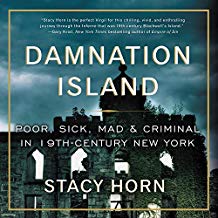 Damnation Island: Poor, Sick, Mad & Criminal in 19th-Century New York
