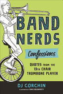 Band Nerds Confessions: Quotes from the 13th Chair Trombone Player