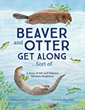 Beaver and Otter Get Along…Sort of: A Story of Grit and Patience Between Neighbors