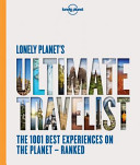 Lonely Planet's Ultimate Travel: Our List of the 500 Best Places on the Planet—Ranked