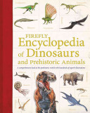 Firefly Encyclopedia of Dinosaurs and Prehistoric Animals: A Comprehensive Look at the Prehistoric World with Hundreds of Superb Illustrations