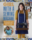Girl with a Sewing Machine: The No-Fuss Guide to Making and Adapting Your Own Clothes