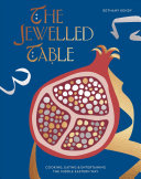 The Jewelled Table: Cooking, Eating &amp; Entertaining the Middle Eastern Way