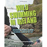 Wild Swimming in Ireland: Discover 50 Places To Swim in Rivers, Lakes & the Sea