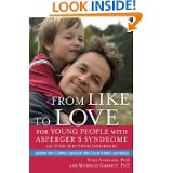 From Like to Love for Young People with Asperger's Syndrome (Autism Spectrum Disorder): Learning How To Express and Enjoy Affection with Family and Friends