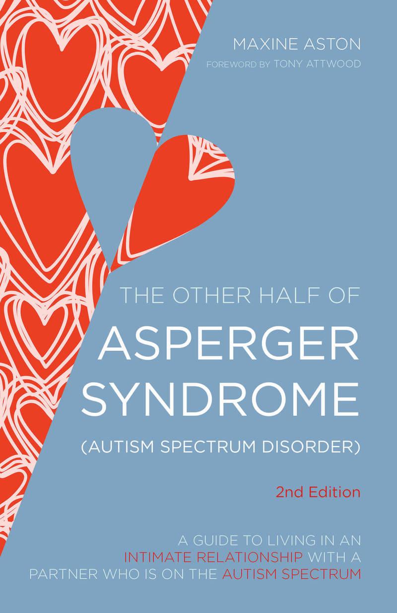 The Other Half of Asperger Syndrome (Autism Spectrum Disorder): A Guide to Living in an Intimate Relationship