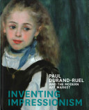 Discovering the Impressionists: Paul Durand-Ruel and the New Painting