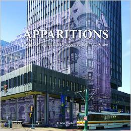 Apparitions: Architecture That Has Disappeared from Our Cities