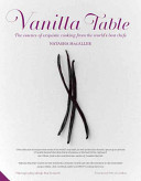 Vanilla Table: The Essence of Exquisite Cooking from the World's Best Chefs
