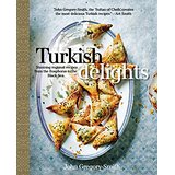 Turkish Delights: Stunning Regional Recipes from the Bosphorus to the Black Sea