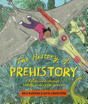 The History of Prehistory: An Adventure Through 4 Billion Years of Life On Earth!