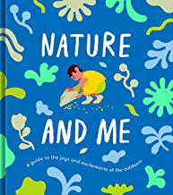 Nature and Me: A Guide to the Joys and Excitements of the Outdoors