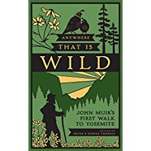 Anywhere That Is Wild: John Muir's First Walk to Yosemite