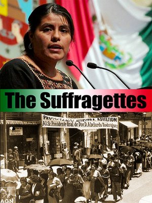 The Suffragists: The Story of Eufrosina Cruz and Mexico's Suffragette Movement