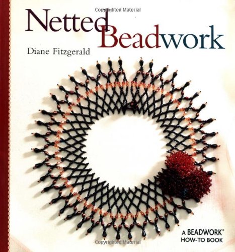 Netted Beadwork (Beadwork How-to Series)