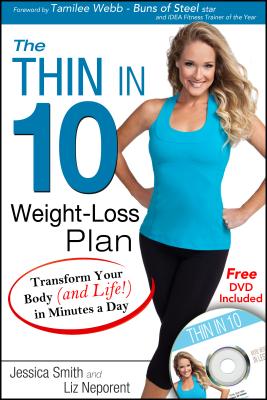The Thin in 10 Weight-Loss Plan: Transform Your Body (and Life!) in Minutes a Day