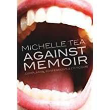 Against Memoir: Complaints, Confessions & Criticisms