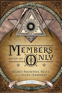 Members Only: Secret Societies, Sects and Cults—Exposed!