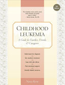 Childhood Leukemia: A Guide for Families, Friends, & Caregivers