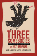 Three Somebodies: Plays About Notorious Dissidents