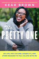 The Pretty One: On Life, Pop Culture, Disability, and Other Reasons
To Fall in Love with Me