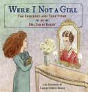 Were I Not A Girl: The Inspiring and True Story of Dr. James Barry