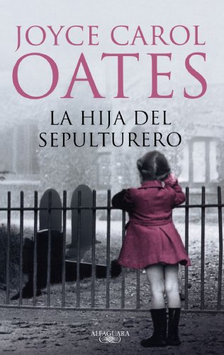 La hija del sepulturero/ The Gravedigger's Daughter (Spanish Edition)