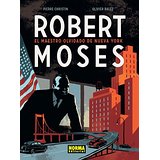 Robert Moses: El maestro olvidado de Nueva York