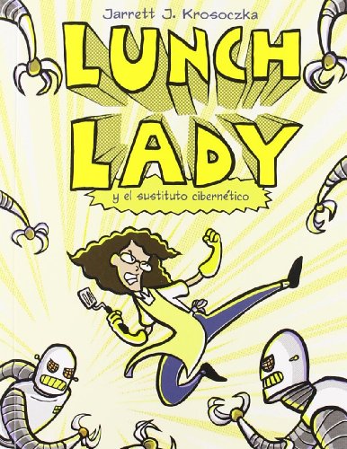 Lunch Lady y el sustituto cibernÃ©tico