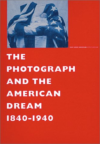 Photograph and The American Dream, 1840-1940, The